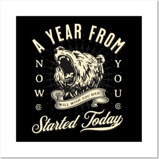 A Year From Now You Will Wish You Had Started Today Posters and Art